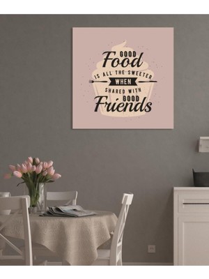 Limitless Design Dekoratif Good Food Good Friend Duvar Hd Baskı Kanvas Tablo