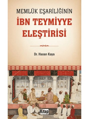 Memlük Eşariliğinin Ibn Teymiyye Eleştirisi - Hasan Kaya