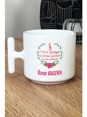 Hedizu Kişiye Özel 8 Mart Dünya Kadınlar Günü Hediyesi Kupa Bardak T Kulplu Beyaz