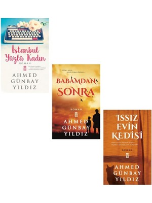 Issız Evin Kedisi - Babamdan Sonra – İstanbul Yüzlü Kadın 3 Kitap - Ahmed Günbay Yıldız