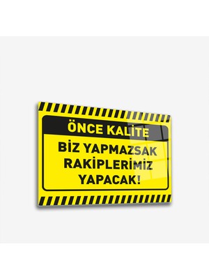 Decorita Cam Yönlendirme Levhası Kalite İkaz Levhası Biz Yapmazsak 30 cm x 40 cm