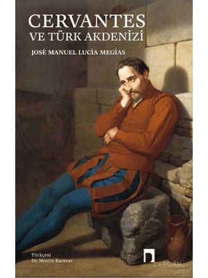 Cervantes ve Türk Akdenizi - Jose Manuel Lucia Megias
