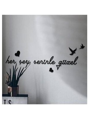 Her Şey Seninle Güzel Ahşap Yazı Duvar Dekor