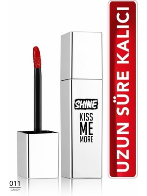 Shine Kiss Me More Yoğun Renk Veren Kalıcı Likit Parlak Ruj (011 Candy) 8682536083874