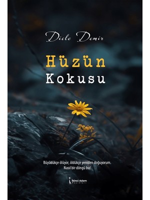 Hüzün Kokusu - Dicle Demir Ciltsiz Kitap 118 Sayfa İkinci Adam Yayınları