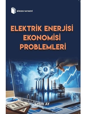 Elektrik Enerjisi Ekonomisi Problemleri - Selim Ay