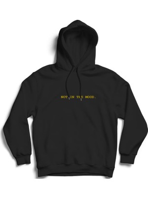 The Fame Not In The Mood, Havamda Değilim, Modunda Değil  Yazılı %100 Pamuk Kapüşonlu Sweatshirt Hoodie