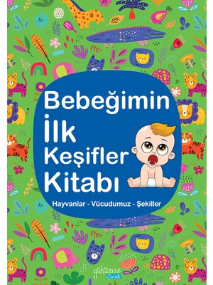 Yakamoz Yayınları Bebeğimin İlk Keşifler Kitabı (Hayvanlar - Vücudumuz - Şekiller)