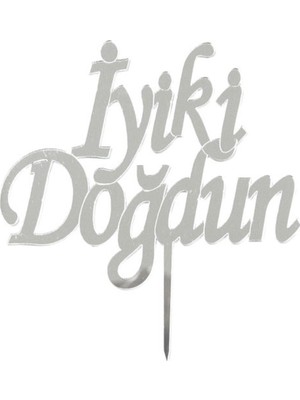 Partici Iyi Ki Doğdun Yazılı Pasta ve Cupcake Süsü Gümüş Pleksi 14X15CM