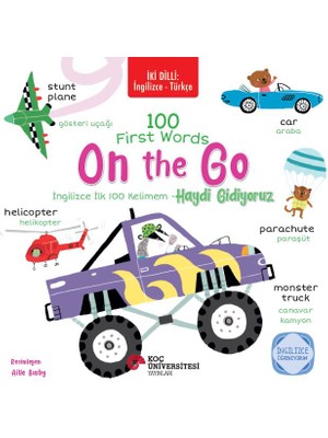 Koç Üniversitesi Yayınları İki Dilli: İngilizce-Türkçe 100 Fırst Words – On The Go / İngilizce İlk 100 Kelimem
