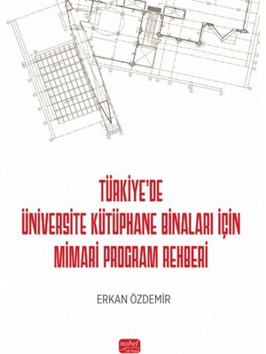 Türkiye’de Üniversite Kütüphane Binaları İçin Mimari Program Rehberi - Erkan Özdemir