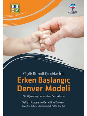 Küçük Otizmli Çocuklar Için Erken Başlangıç Denver Modeli Esdm - Sally J. Rogers