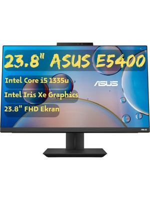 Asus E5400 Intel Core I5 1335U 32GB 512GB SSD 23.8" Fhd Windows 11 Pro All In One Tümleşik Bilgisayar