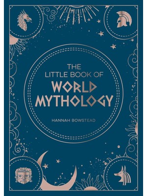 The Little Book Of World Mythology: A Pocket Guide To Myths And Legends