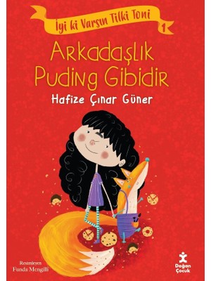 İyi Ki Varsın Tilki Toni 1 – Arkadaşlık Puding Gibidir - Hafize Çınar Güner