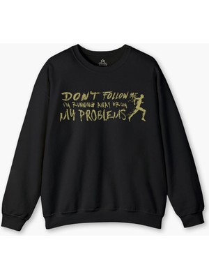 Running Away From My Problems Eğlenceli Funny Yazı Baskılı Siyah Sweat Kışlık Erkek Sweatshirt