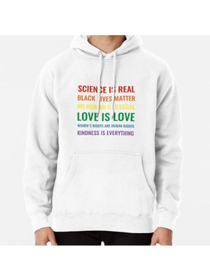 Hvit Stein Science Is Real! Black Lives Matter! No Human Is Illegal! Love Is Love! Baskılı Sweatshirt