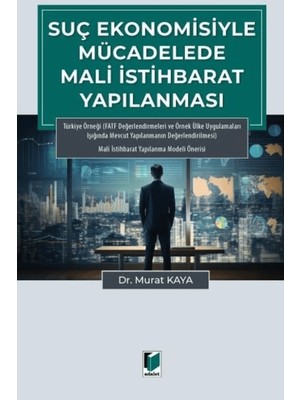 Suç Ekonomisiyle Mücadelede Mali Istihbarat Yapılanması - Murat Kaya