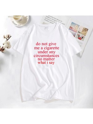 Tarz Sokak Ne Dersem Söyleyeyim Bana Bir Sigara Vermeyin Lanetlenmiş Erkek T-Shirt Komik Rahat O Boyun Y