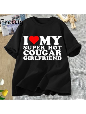Ben Benim Süper Sıcak Cougar Kız Arkadaşı T Shirt Erkekler Komik Grafik T-Shirt Pamuk Yaz Kıs
