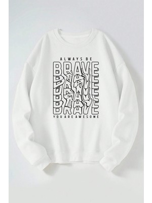 The Wert Always Be Brave Baskılı Kadın/erkek Beyaz Bisiklet Yaka Pamuklu Sweatshirt