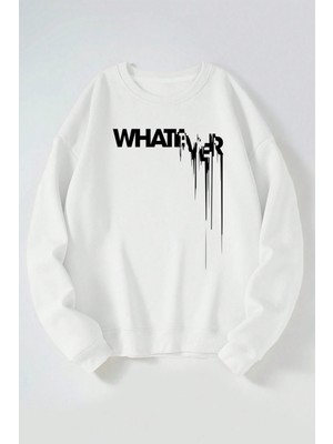 The Wert What Ever Baskılı Kadın/erkek Beyaz Bisiklet Yaka Pamuklu Sweatshirt