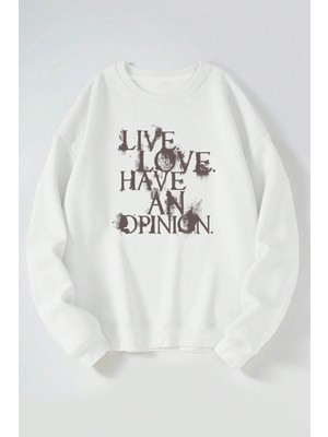 The Wert Live Love Have An Opınıon Baskılı Kadın/erkek Beyaz Bisiklet Yaka Pamuklu Sweatshirt