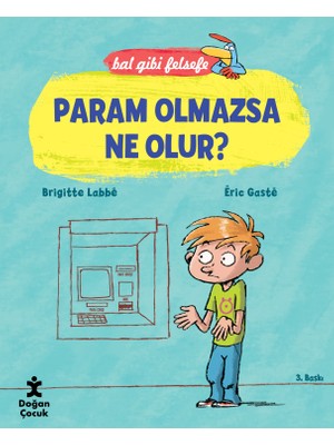 Bal Gibi Felsefe: Param Olmazsa Ne Olur?