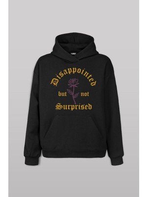 Disappointed But Not Surprised Streetwear Ön Baskılı Sweatshirt Unisex Kapüşonlu Hoodie