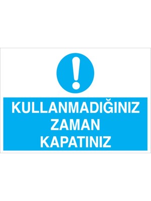 1Beyaz Reklam Kullanmadığınız Zaman Kapatınız Uyarı Tabelası - 20x30 Foreks - TAS1