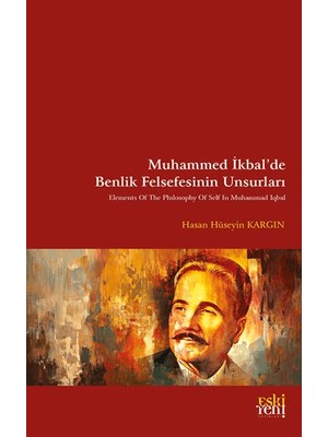 Muhammed İkbal’de Benlik Felsefesinin Unsurları - Hasan Hüseyin Kargın