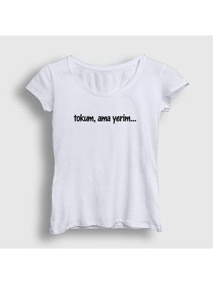 Presmono Kadın Beyaz Tokum Ama Yerim Komik T-Shirt