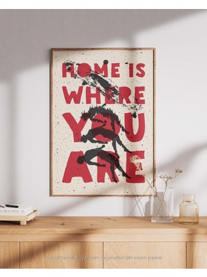 Home Is Where You Are - Duygusal ve Sanatsal Çerçeveli & Çerçevesiz Poster