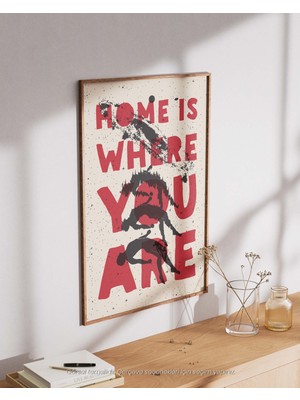 Home Is Where You Are - Duygusal ve Sanatsal Çerçeveli & Çerçevesiz Poster