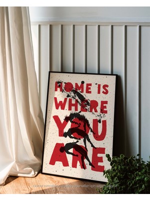 Home Is Where You Are - Duygusal ve Sanatsal Çerçeveli & Çerçevesiz Poster