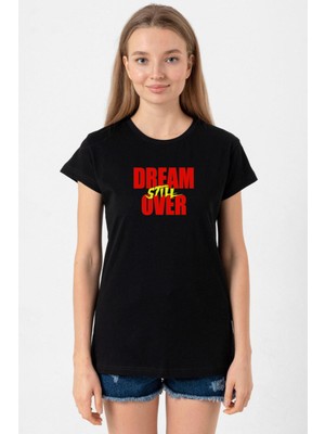 Dream Still Over Siyah Kadın Tshirt