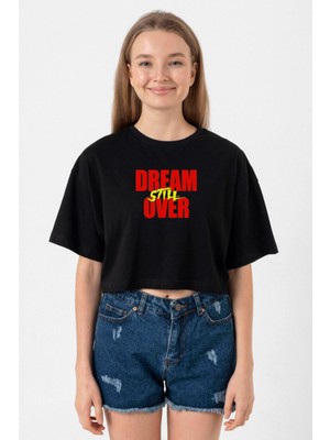 Dream Still Over Siyah Kadın Crop Tshirt