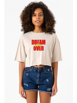 Dream Still Over Bej Kadın Crop Tshirt