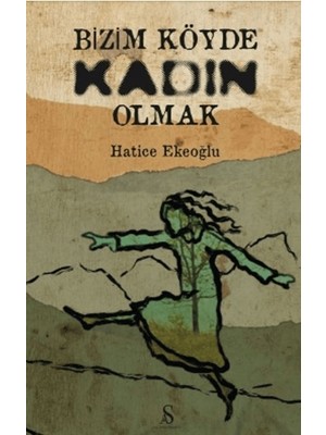 Bizim Köyde Kadın Olmak - Hatice Ekeoğlu