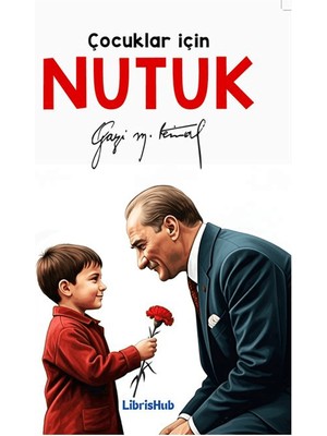 Çocuklar Için Nutuk - Gazi Mustafa Kemal Atatürk