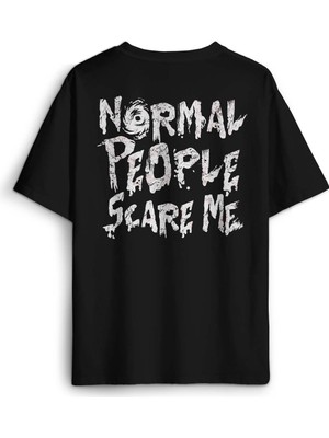 Normal People Scare Me Normal Insanlar Gothic Sokak Sırt Ön Baskılı Oversize Tişört Unisex T-Shirt