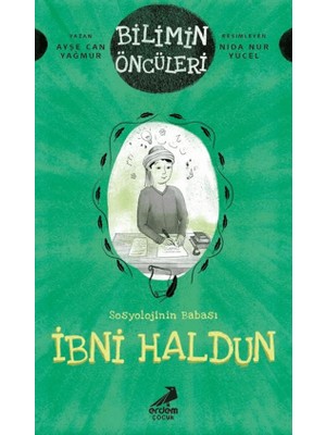 Bilimin Öncüleri / Sosyoloji İlminin Babası: İbni Haldun - Ayşe Can Yağmur