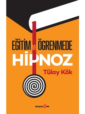 Okuyan Us Yayınevi Eğitim ve Öğrenmede Hipnoz - Tülay Kök Ciltsiz 192 Sayfa Okuyan Yayınları