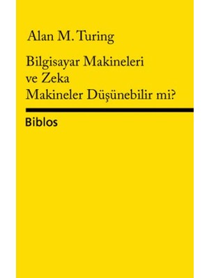 Biblos Kitabevi  Bilgisayar Makineleri ve Zeka Makineler Düşünebilir Mi? - Alan Turing