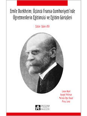Emile Durkheim; Üçüncü Fransa Cumhuriyeti`nde Öğretmenlerin Eğiti
