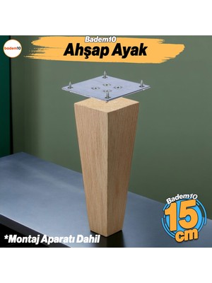 Badem10 Ahşap Ayak 15 cm Kare Bağlantı Aparatı Dahil Mobilya Koltuk Kanepe Sehpa Masa Ayağı Ayakları Boyasız