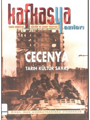 Kafkasya Yazıları - Cecenya Tarih Kültür Savaş / Tarih Edebiyat Kültür ve Sanat Dosyası