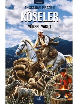 Ahiska’dan Piraziz’e Köseler  -  Yüksel Yakut