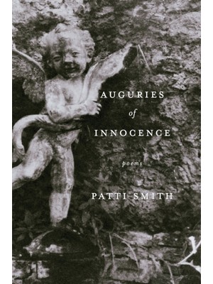 Auguries Of Innocence  /  Poems  -  Patti Smith