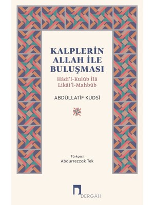 Kalplerin Allah İle Buluşması / Hâdi’l-Kulûb Ilâ Likâi’l-Mahbûb  -  Abdüllatif Kudsi